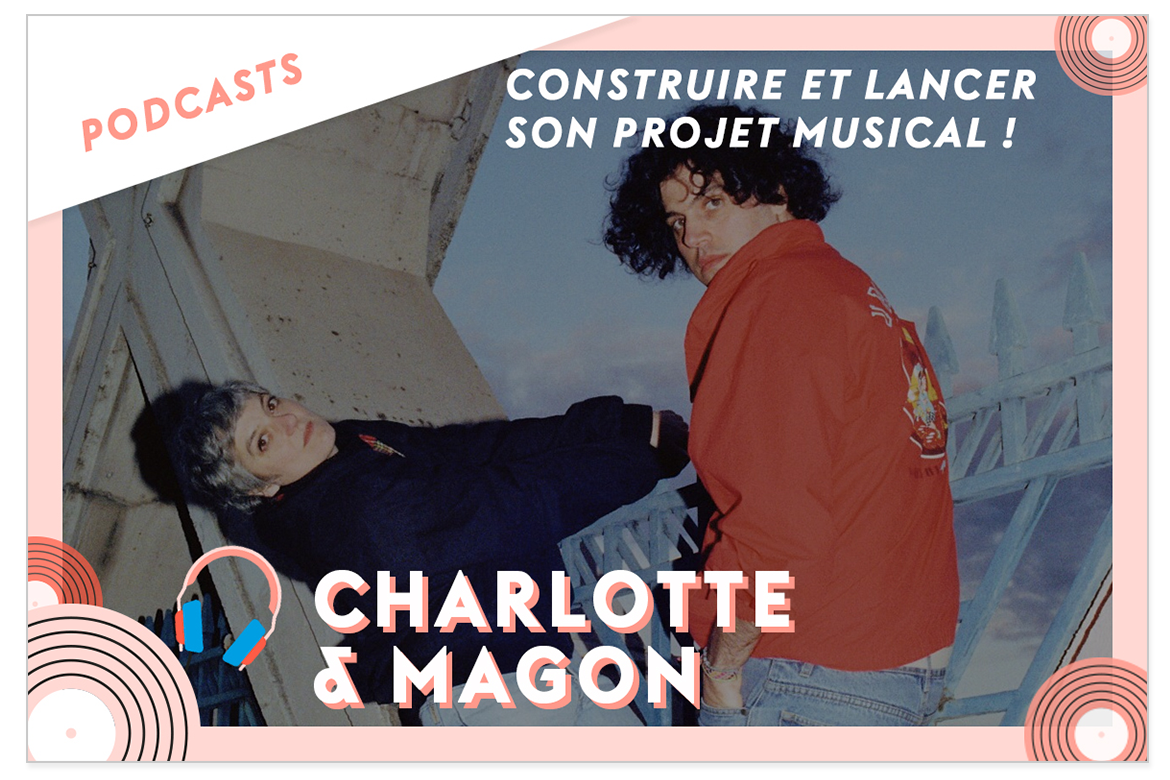 Charlotte et Magon podcast construire et lancer son projet musical