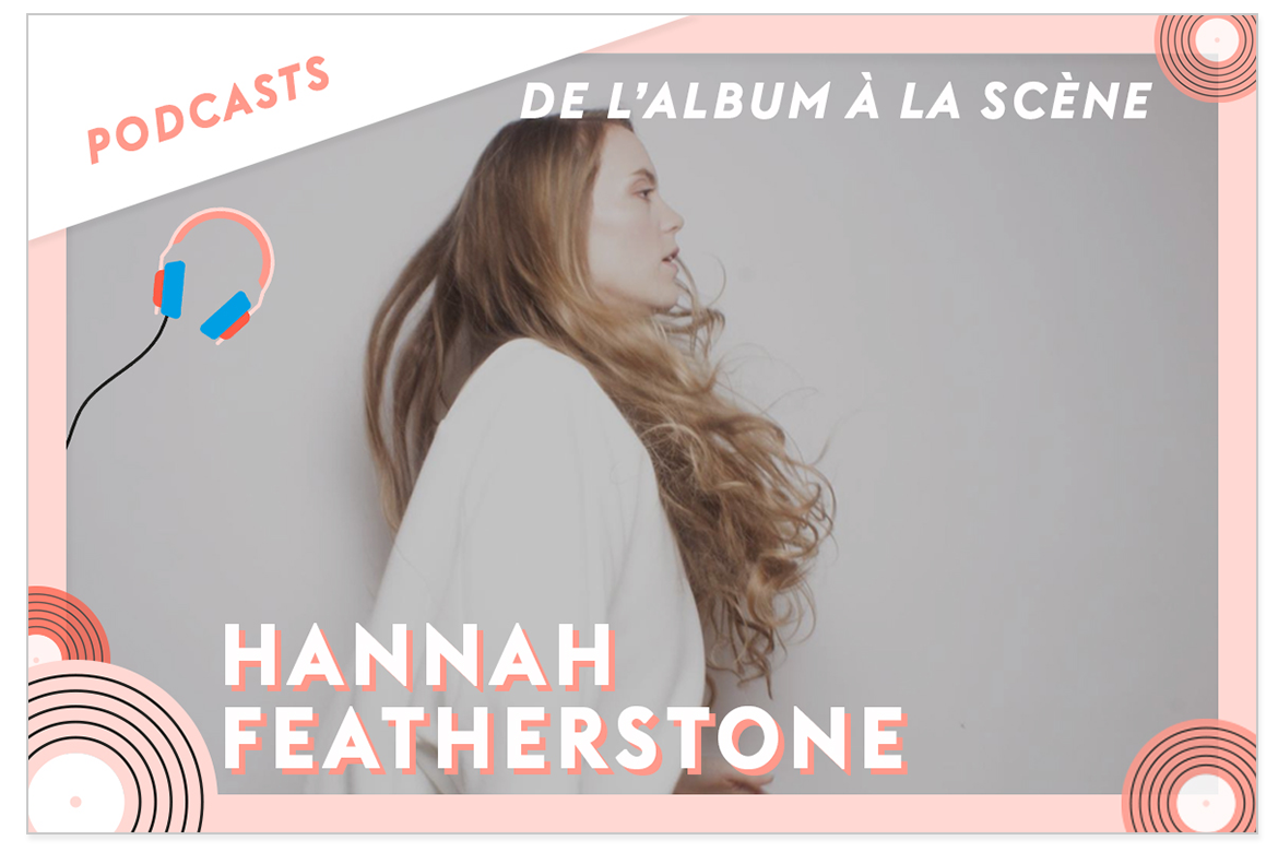 Podcast Hannah Featherstone de l'album à la scène
