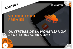 SoundCloud Premier, nouvel outil pour les artistes indépendants - ouverture de la monétisation et de la distribution