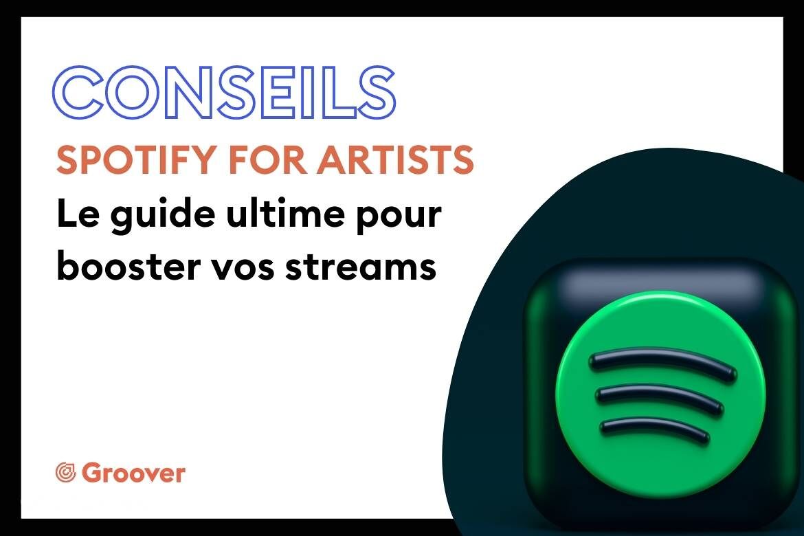 Spotify for Artists - Le Guide Ultime pour booster vos Streams en 2022