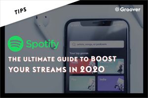 Spotify - The Ultimate Guide to Boost Your Streams in 2020