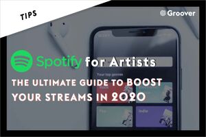 Spotify for Artists - The Ultimate Guide to boost your Streams in 2020