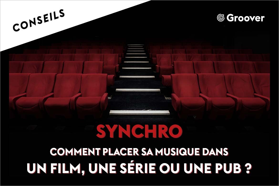 Synchro - Comment placer sa musique dans un film, une série ou une pub ?