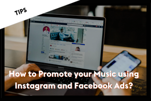 How to promote your music using Instagram and Facebook Ads?
