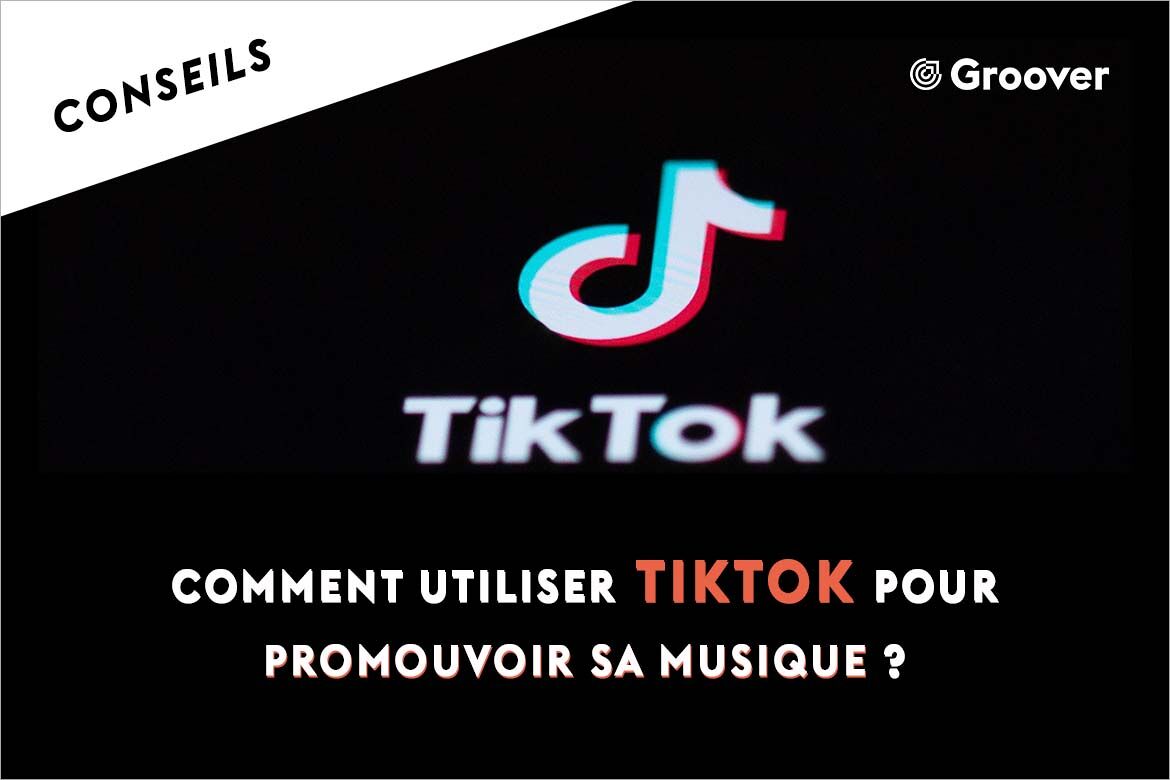 Comment promouvoir sa musique avec TikTok ?