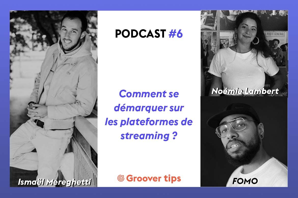 Podcast #6 - FOMO, Noémie Labert, Ismaël Mereghetti - Comment se démarquer sur les plateformes de streaming ?