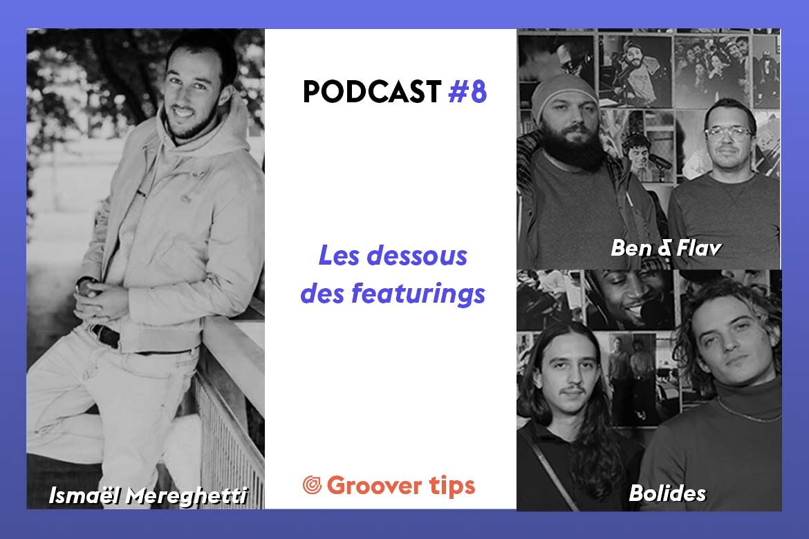 Groover Tips 8 : Les dessous des featurings - avec Bolides et Ben & Flav