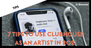 7 tips to use Clubhouse as an artist in 2021