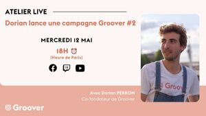 Dorian lance une campagne Groover - Atelier Live #2