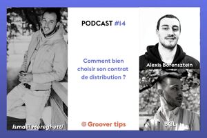 Distribution Musicale : comment bien choisir son Contrat ? Podcast Groover Tips - Épisode 14