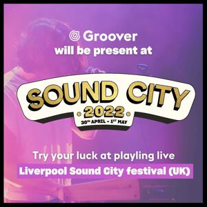 Tremplin musique Groover x Liverpool Sound City festival (UK) 
