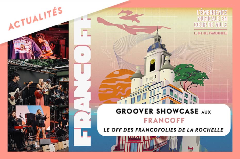 Groover Showcase aux FrancOff, le Off des Francofolies de La Rochelle