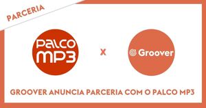 Parceria Groover com Palco MP3