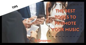 The Best Tools To Know To Promote Your Music