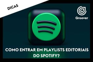 Como entrar em playlists editoriais do Spotify?