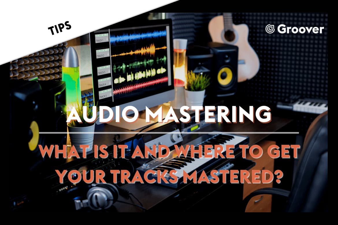 Audio Mastering: What is it and where to get your tracks mastered?
