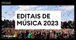 Editais de música 2023 - Inscreva-se!