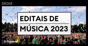 Editais de música 2023 - Inscreva-se!