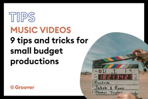 Music Video: 9 Tips for Small Budget Music Video Productions