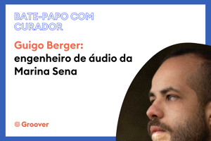 Guigo Berger: engenheiro de áudio da Marina Sena
