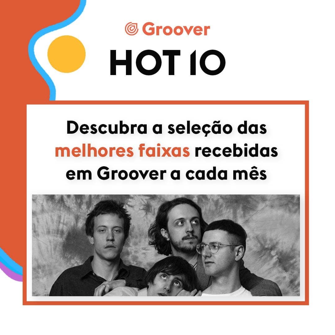 Groover HOT 10 Descubra a seleção das melhores faixas recebidas em Groover a cada mês