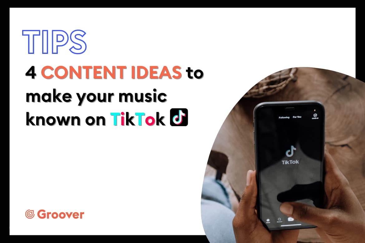 Make your music known on TikTok: 4 content ideas to promote your music