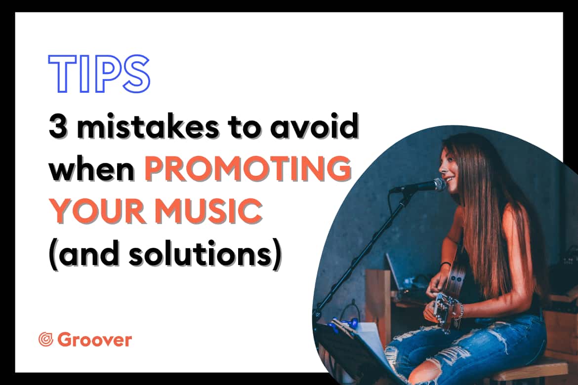 3 mistakes to avoid when promoting your music (and their solutions)