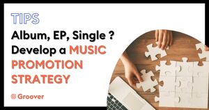 Album, EP, single ? Develop a solid Music Promotion Strategy