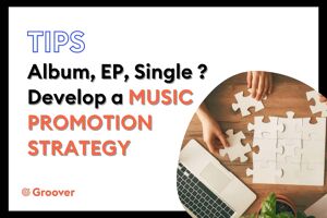 Album, EP, single ? Develop a solid Music Promotion Strategy