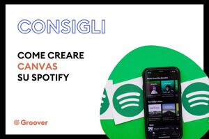 Canvas di Spotify: come creare loop video per la tua musica!
