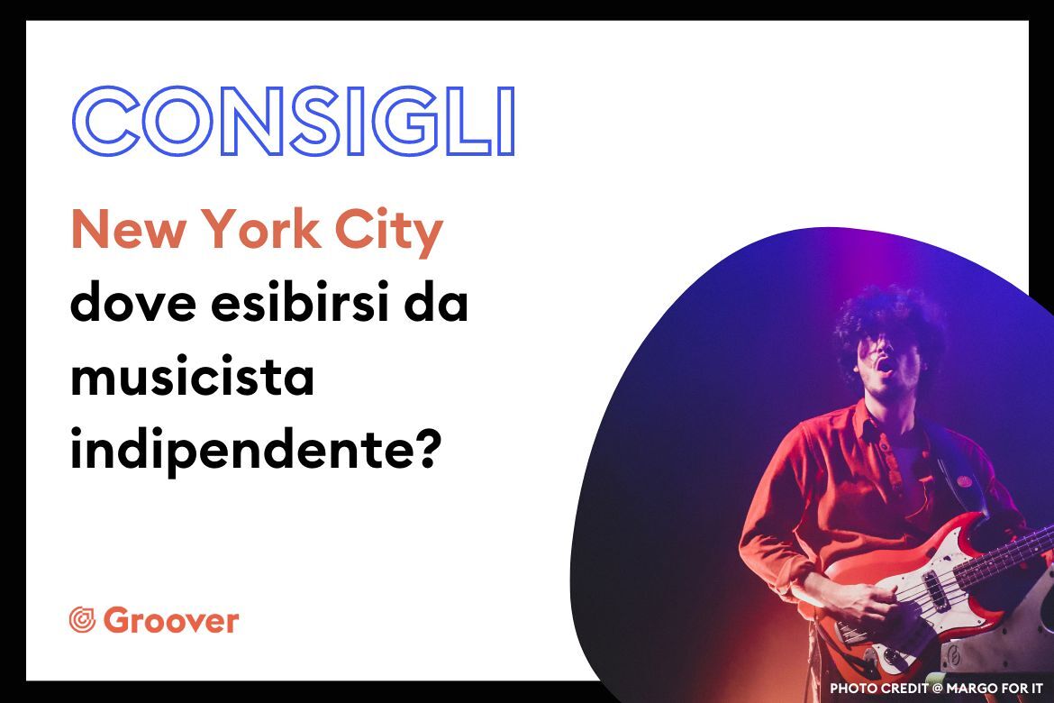 New York City: dove esibirsi da musicista indipendente?