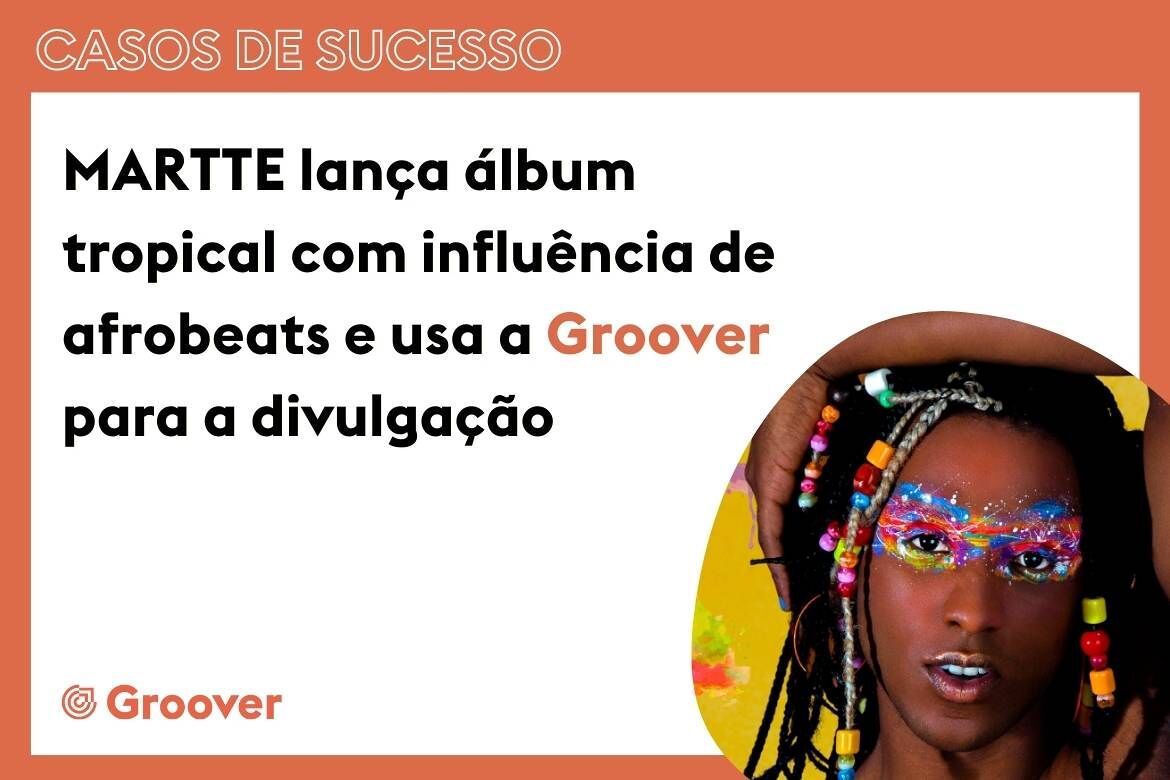 MARTTE lança álbum tropical com influência de afrobeats e usa a Groover para a divulgação