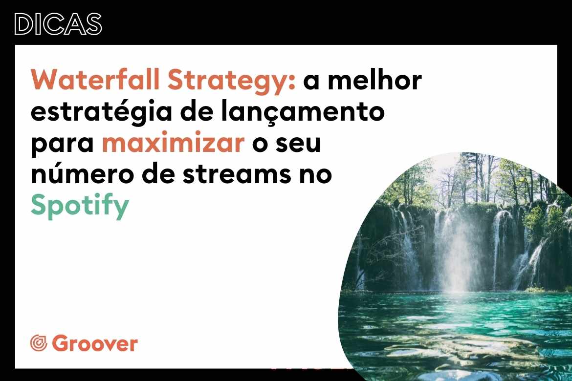 Waterfall Strategy: a melhor estratégia de lançamento para maximizar o seu número de streams no Spotify