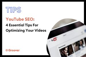 YouTube SEO: 4 Essential Tips For Optimizing Your Videos