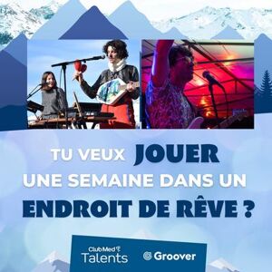 Tremplin musique Club Med Talents x Groover
