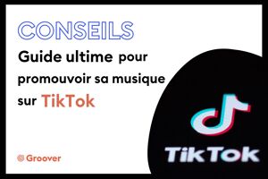 Promouvoir sa musique sur TikTok : guide ultime