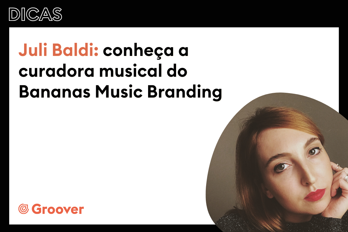 Juli Baldi: conheça a curadora musical do Bananas Music Branding