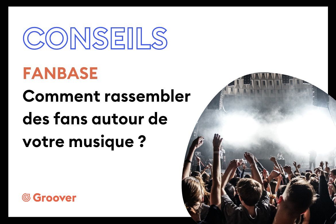 Fanbase: comment rassembler des fans autour de votre musique ?