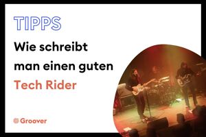 Tech Rider: Wie schreibt man einen guten Technical Rider für Live-Konzerte?