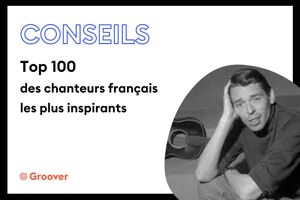 Top 100 des chanteurs français les plus inspirants