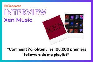 Xen Music : “Comment j’ai obtenu les 100.000 premiers followers de ma playlist”