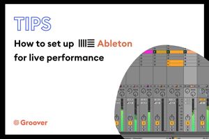 How to set up Ableton for live performance