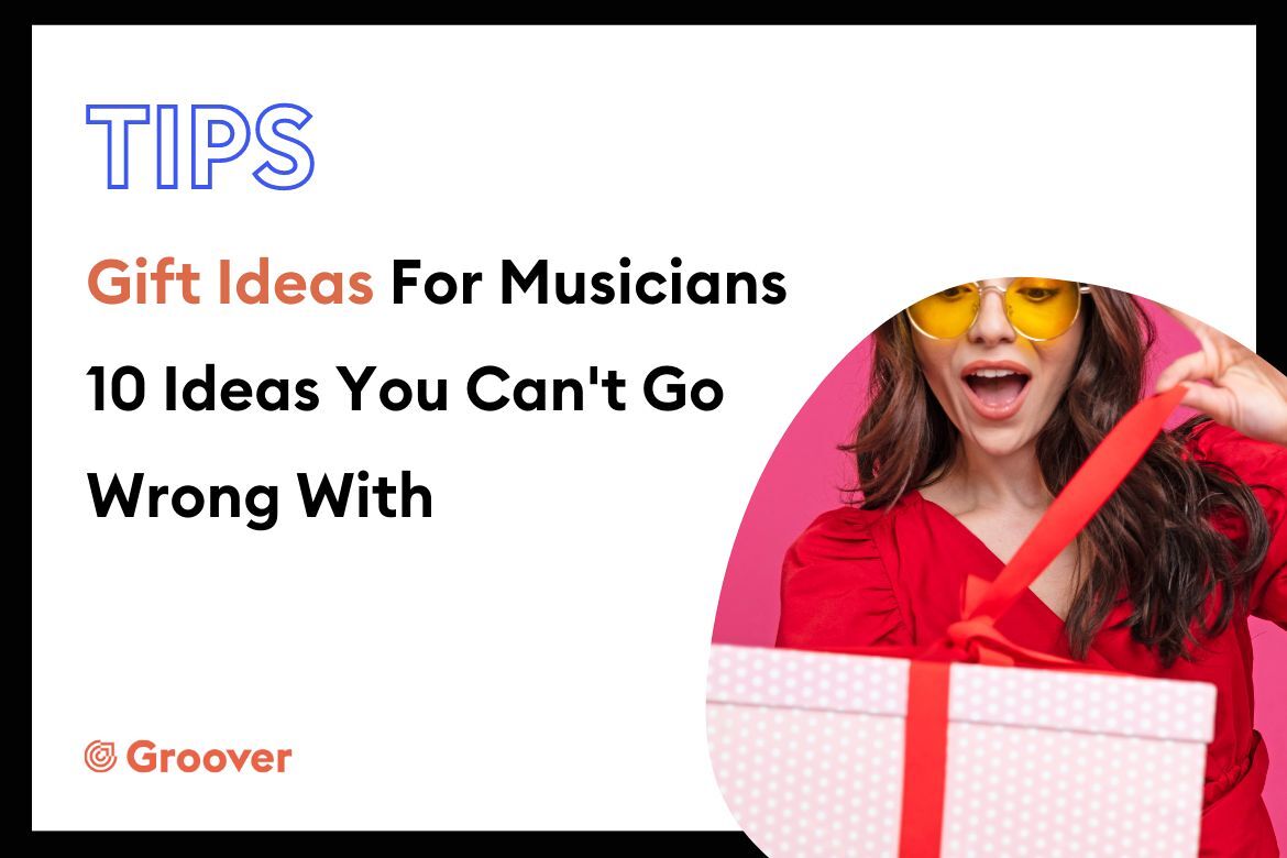Gift Ideas For Musicians, 10 Ideas You Can't Go Wrong With