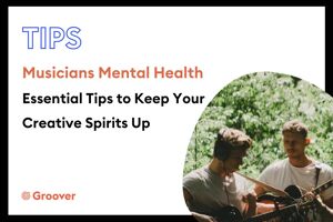 Musicians Mental Health: Essential Tips to Keep Your Creative Spirits Up