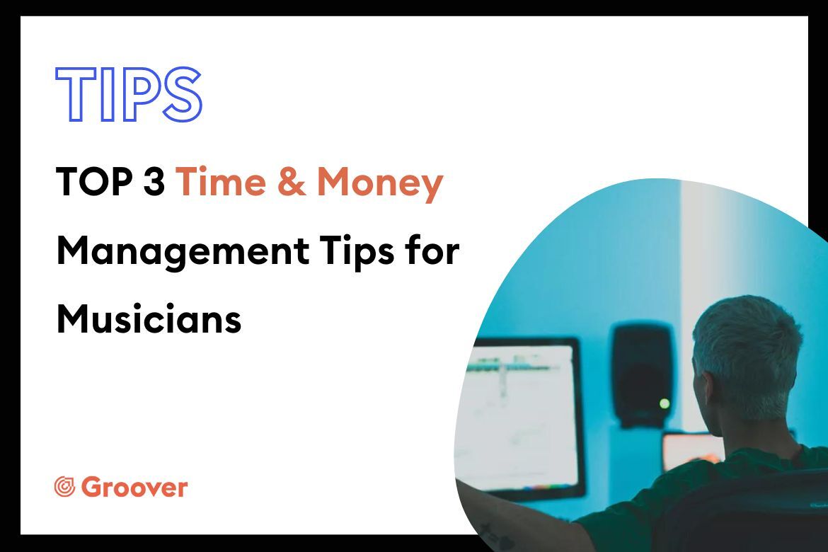 Top 3 Time & Money Management Tips for Musicians