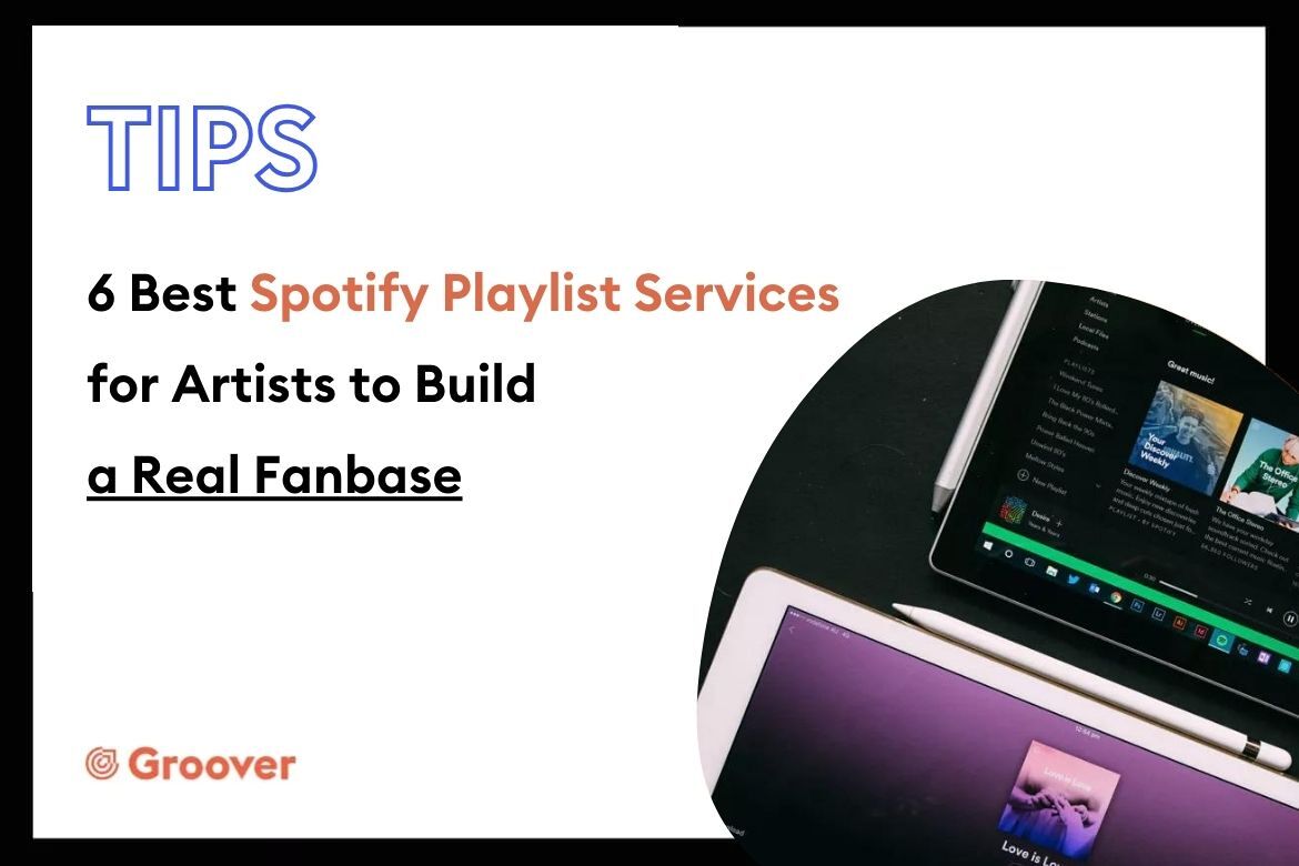 6 Best Spotify Playlist Services for Artists to Build a Real Fanbase