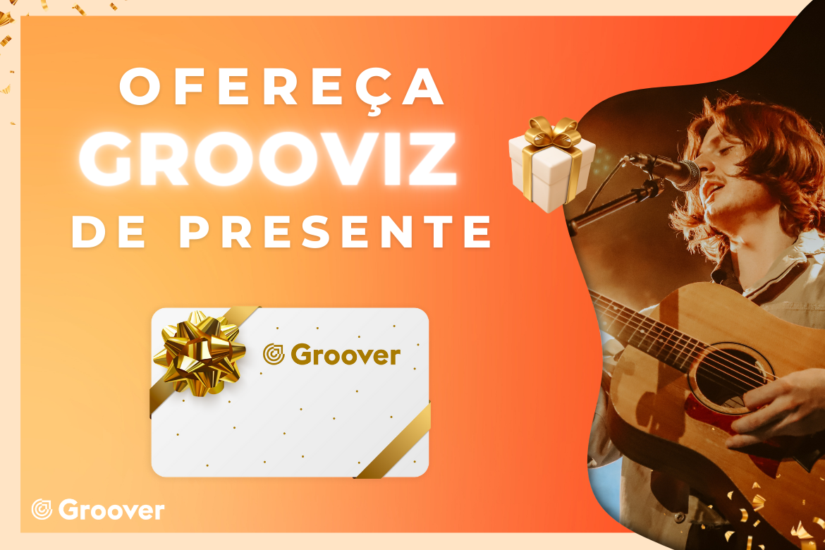 Vale-presente Groover 🎁 Dê visibilidade para seus amigos músicos