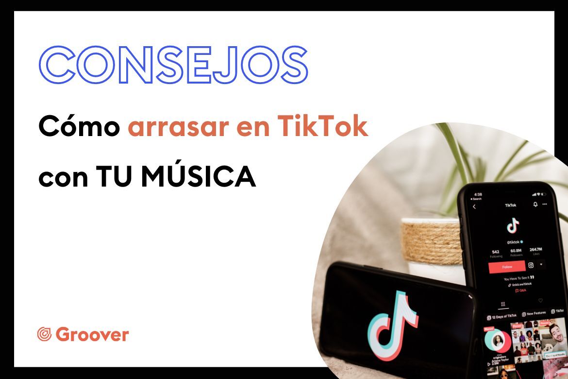 Cómo arrasar en TikTok con tu música