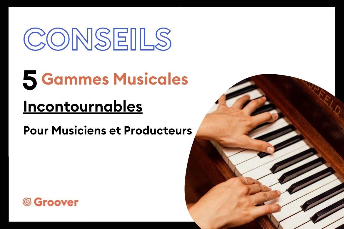 5 Gammes Musicales Incontournables Pour Musiciens et Producteurs