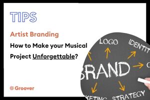 Artist Branding - How to Make your Musical Project Unforgettable